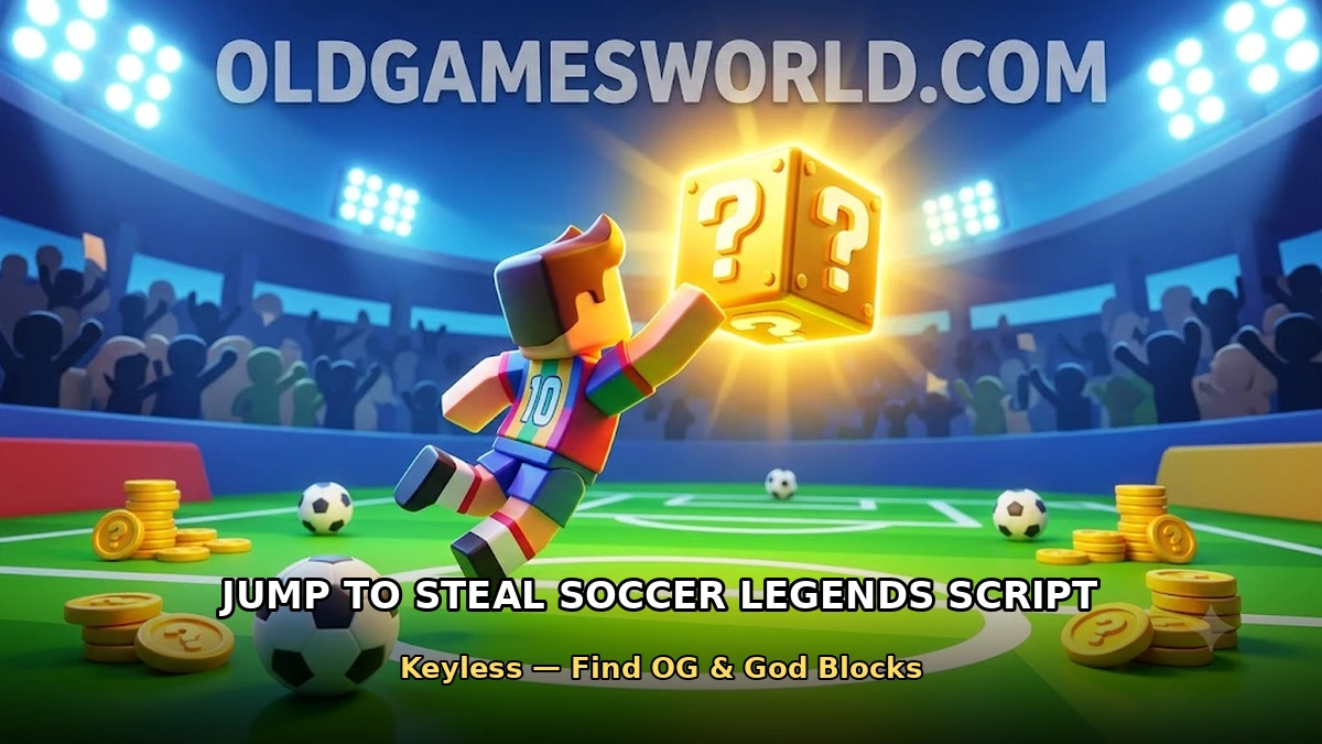 Jump To Steal Soccer Legends Script (Keyless) – Find OG & God Blocks