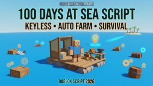 100 Days At Sea Script 2026 with Keyless access, Auto Farm, Survival and Resource tools