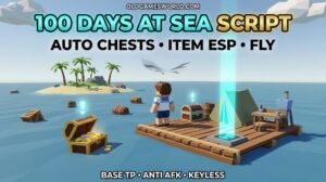 100 Days At Sea Script 2026 with Auto Chests, Item ESP, Fly, Base TP and Anti AFK