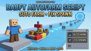 BABFT AutoFarm Script 2026 with Fix Spawn and Build A Boat farming tools