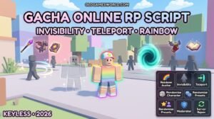 Gacha Online RP Script 2026 with Invisibility, Teleport, Rainbow Avatar and Keyless features