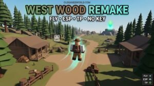 West Wood Remake Script 2026 gameplay with Fly, ESP, Teleport and No Key features