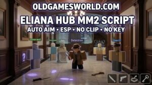 Eliana Hub MM2 Script with Auto Aim, ESP, No Clip, visual tools, and No Key access