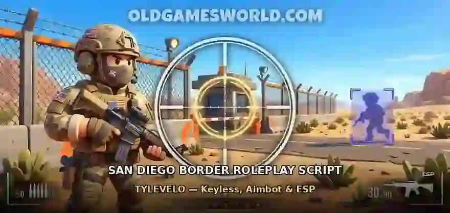 San Diego Border Roleplay Script by TYLEVELO (Keyless) – Aimbot & ESP