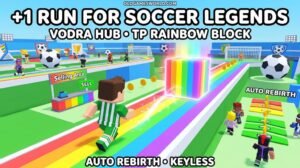 +1 Run for Soccer Legends Script 2026 thumbnail showing Vodra Hub TP Rainbow Block, TP Sel and Auto Rebirth keyless gameplay.